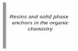 Resins and solid phase anchors in the organic• Winter, M: Supports for Solid-Phase Organic Chemistry in Combinatorial Peptide and Nonpeptide Libraries – A Handbook, Ch. 17, Jung