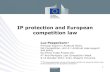 IP protection and European competition la Comp...Licensing between competitors •Distinction between non-reciprocal and reciprocal agreements –Reciprocal: cross-licensing of competing
