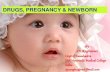 DRUGS, PREGNECY & NEWBORN - ayurpub.comayurpub.com/wp-content/uploads/2016/04/drugs-pregnancy-newborn... · Drugs & the Fetus Placental transfer of drugs: Placenta acts as an intravenous