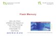 Flash Memory - TU Dortmund€¦ · NOR NAND SLC NAND MLC x2 Price 34.55 $/GB 6.79 $/GB ... Yuan-Hao Chang, Jen-Wei Hsieh, Tei-Wei Kuo, and Cheng-Chih Yang, "A NOR Emulation Strategy