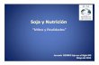 Soja y Nutrición - REDBIO ... Soja tolerante a glifosato • Aprobada para su siembra y consumo en 1996 • En 2010 se sembraron 74 millones de has de soja GM, lo que representa un