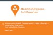 Community Health Engagement in Public Libraries ... · Community Health Engagement in Public Libraries – ... -A brief update on the community health engagement activity you are