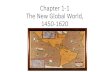 Chapter 1-1 The New Global World, 1450-1620...The Renaissance Changes Europe 1300-1500 •Crusades exposed Europeans to: Innovations in Economics, Art, and Politics ... •The Legacy