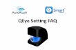 QEye Setting FAQ v01 - QSmart Onlineqsmartonline.com/pdf/QEyeSettingFAQ_v01.pdf10 seconds (on the bottom of QEye). The cam will take approximately 30 seconds to re-initialize –you