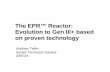 The EPR™ Reactor: Evolution to Gen III+ based on proven ... 2/15-Teller.pdf · Evolution to Gen III+ based on proven technology Andrew Teller, Senior Technical Advisor, AREVA. To