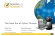 The New Era of Cyber Threats - Home - VOXvox.veritas.com/legacyfs/online/veritasdata/IS B08.pdf · Scam . SYMANTEC VISION 2012 ... It’s the great irony of our Information Age –