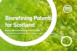 Biorefining Potential for Scotland · undertaken on behalf of Zero Waste Scotland and the project steering group.This is an important and unique piece of work which will enable Scotland