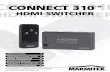 connect 310 HDMI SWItcHeR · 2015. 11. 20. · 1. Connect the HDMI cable to your screen (TV, monitor of projector) with the “HDMI output” of the Connect310. 2. Connect the HDMI