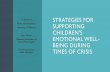 Strategies for Supporting Children's Emotional Well-Being During … resources... · 2020. 5. 29. · Afraid,worried, sad Clingy, withdrawn, tearful Helpful: My family and teachers