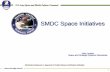 SMDC Space Initiatives · 2015. 4. 1. · Station to Tactical Unit via communications network Multiple task requests adjudicated onboard satellite. Images to requesting User Ground