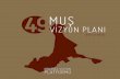 49MUŞ - Kentsel Strateji€¦ · Kentsel Vizyon Platformu kamu, sivil ve özel sektör işbirliği ile - bölge - kent - mahalle ölçeğinde çalışmalar yaparak, yeni planlama