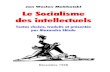 Le Socialisme des intellectuels - noblogs.org · Le Socialisme des intellectuels 2 — marxisme et finalement contre Marx lui-même et le socialisme en général. Il aboutit à une