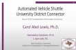 1 Automated Vehicle Shuttle University District Connector · 1 Automated Vehicle Shuttle University District Connector Carol Abel Lewis, Ph.D. Gwendolyn Goodwin, Ph.D. J. Sam Lott,
