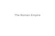 Beginning of the Roman Empire - Roslyn High School...Roman navy; • Prominent cities that prospered from Roman trade included: Corinth, Ephesus, Antioch; • Roman trade reached China