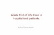 Acute End of Life Care in hospitalised patients.€¦ · Dying in the Intensive Care Unit (ICU) • Approximately 1/10 patients die • Death is rarely sudden and unexpected • The