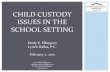 Established CHILD CUSTODY ISSUES IN THE SCHOOL SETTING¡ Legal Custody vs. Physical Custody/Care ! Legal Custody - an award of the rights of legal custody of a minor child to a parent
