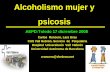 Alcoholismo mujer y psicosis - INICIO€¦ · Alcoholismo mujer y psicosis AEPD:Toledo 17 diciembre 2008 Carlos Roncero, Lara Grau CAS Vall Hebrón. Servicio de Psiquiatría Hospital