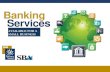 Banking Services - Illinois workNet€¦ · • Know your personal credit score. If it is low, take steps to increase it . • To improve your chances of getting a loan, develop the