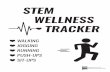 STEM WELLNESS TRACKER · 2020. 5. 6. · Keeping your brain strong and happy is just as important as keeping your body strong and happy! ... grandma and grandpa, your dog or your