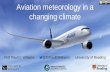 Aviation meteorology in a changing climateAviation meteorology in a changing climate. Rising sea levels and storm surges threaten coastal airports Warmer air imposes take-off weight