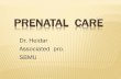 PRENATAL CAREfamilymed.sbmu.ac.ir/uploads/Prenatal_care_heidar.pdfThe major goal of prenatal care is to ensure the birth of a healthy baby with minimal risk for the mother. Early,