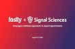 Fastly Signs a Deﬁnitive Agreement to Acquire Signal SciencesThis presentation contains forward-looking statements about the expectations, beliefs, plans, intentions and strategies