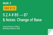 & Notes: Change of Base DAY # 12 5.2.4 # 85 87 Math 3€¦ · 5.2.4 # 85 → 87 & Notes: Change of Base Tuesday, February 4, 2020 & Wednesday, February 5, 2020 Math 3 DAY # 12