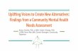 Needs Assessment Findings from a Community Mental Health ... · Uplifting Voices to Create New Alternatives: Findings from a Community Mental Health Needs Assessment Arturo Carrillo,