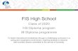 FIS High School IB Diploma programme HS Diploma program ... HS Diploma program IB Diploma programme