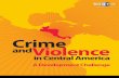 Crime and Violence in Central America - A Development ...€¦ · Crime and Violence in Central America: A Development Challenge 2011 ... all too often are used in violent crime.