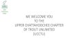 WELCOME TO UPPER CHATTAHOOCHEE CHAPTER TROUT … · The Chattahoochee River •Identified as the only major cold water fishery running through a major American city, the Hooch is
