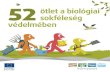 52 ötlet a biológiai sokféleség védelmében · 2016. 5. 27. · létrehozásával és gondozásával, ritka élőhelyek helyreállításával, konferenciaszervezéssel, természetfelfedező