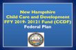 New Hampshire Child Care and Development Fund Federal Plan ... · Child Care and Development FFY 2019- 20121 Fund (CCDF) Federal Plan . Highlights of Proposed Plan for Public Review