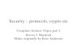 Security – protocols, crypto etc · Security – protocols, crypto etc Computer Science Tripos part 2 Steven J. Murdoch Slides originally by Ross Anderson