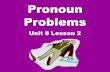 Pronoun Agreement Until You Pass Out! - Weebly€¦ · governing pronoun agreement. A pronoun must agree with its antecedent. The antecedent is usually a noun that the pronoun replaces.