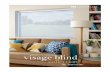 visage blind the · simplicity. Partial privacy Total privacy. Full view outside. Visage. is a . contemporary. window blind made of opaque. fabric vanes. that sit beautifully between