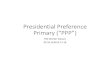 Presidential Preference Primary (“PPP”) · Presidential Electors; Political Parties; Executive Committees and Members •103.101 Presidential preference primary.—(1) Each political