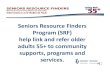 Seniors Finders Program (SRF) link and refer older ... · Shared Care Counsellors. Partners in the Community Other Senior Resource ... Senior Resource Finders By Community Area 13.Conseil