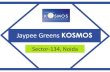 Jaypee Greens KOSMOS...Jaypee Greens KOSMOS Sector-134, Noida Jaypee Greens Kosmos: About Jaypee Green again launched affordable housing project for middle class family. When you think