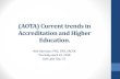 (AOTA) Current trends in Accreditation and Higher Education....(AOTA) Current trends in Accreditation and Higher Education. Neil Harvison, PhD, OTR, FAOTA Thursday April 19, 2018 Salt