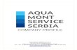 The list of most important works conducted by AM between ......COMPANY PROFILE AQUA MONT SERVICE D.O.O. commercial diving services Obrenovacki drum 27a, 11 060 Belgrade, Serbia Tel