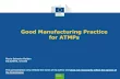 Good Manufacturing Practice for ATMPs - Choose your ......detailed guidelines in line with the principles of good manufacturing practice and specific to advanced therapy medicinal