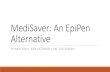 MediSaver: An EpiPen Alternative · Project Scope 1. Problem: Anaphylaxis -> Solution: Epinephrine administration 2. Design a device that can be used to deliver an emergency dose