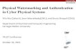 Physical Watermarking and Authentication in Cyber Physical ... · Cyber-physical systems refer to the embedding of information, communication technology, and control into physical