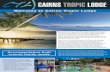 CAIRNS TROPIC LODGEcairnstropiclodge.com.au/wp-content/uploads/2017/... · 5 minute driving distance of popular tourist attractions such as Tjapukai- Aboriginal Cultural Park, Skyrail