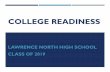 College Readiness - Home - Lawrence North High School · 3) TEST SCORES Test Scores Request scores be sent directly from ACT/SAT to each college admissions office Fees may apply unless