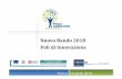 Nuovo Bando 2018 Poli di Innovazione - Polo AgriFood · 2018. 4. 19. · qualificati servizi a sostegno della ricerca e dell’innovazione, ... o PMI e Grandi imprese associate o