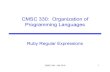 CMSC 330: Organization of Programming LanguagesRuby Regular Expressions CMSC 330 -Fall 2018 1. String Processing in Ruby Earlier, we motivated scripting languages using a popular application