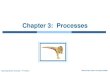 Chapter 3: Processes · Chapter 3: Processes . Operating System Concepts – 8th Edition 3.2 Silberschatz, Galvin and Gagne ©2009 Chapter 3: Processes ... Batch system – jobs ...