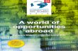 A world of opportunities abroad · A world of opportunities abroad EuropeÕs biggest event for emigrants 200 exhibitors and 11,000 visitors ... of a temporary or permanent departure